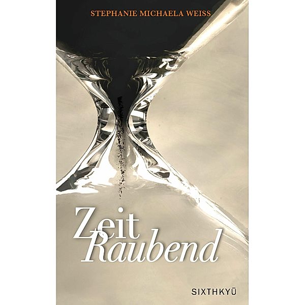 ZeitRaubend, Stephanie Michaela Weiss