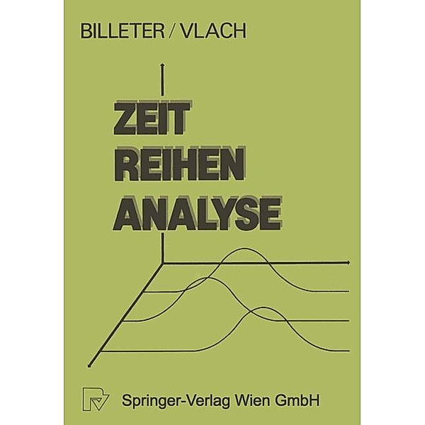 Zeitreihen-Analyse / Schriften des Instituts für Gesellschafts- und Wirtschaftswissenschaften der Universität Bonn, E. P. Billeter, V. Vlach