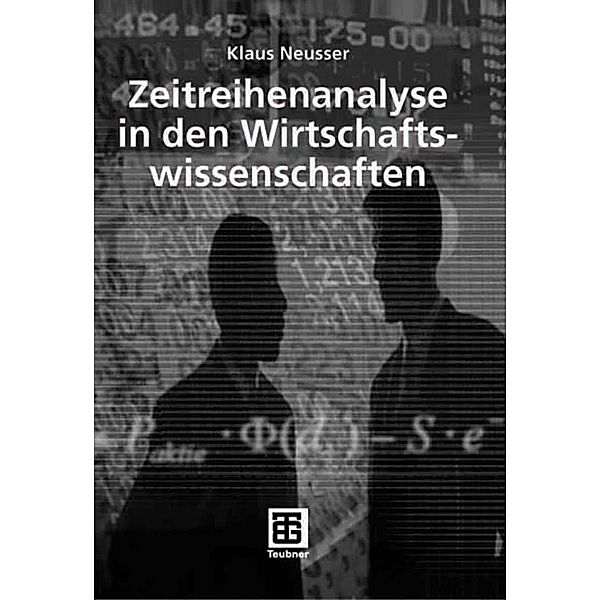 Zeitreihenanalyse in den Wirtschaftswissenschaften / Studienbücher Wirtschaftsmathematik, Klaus Neusser