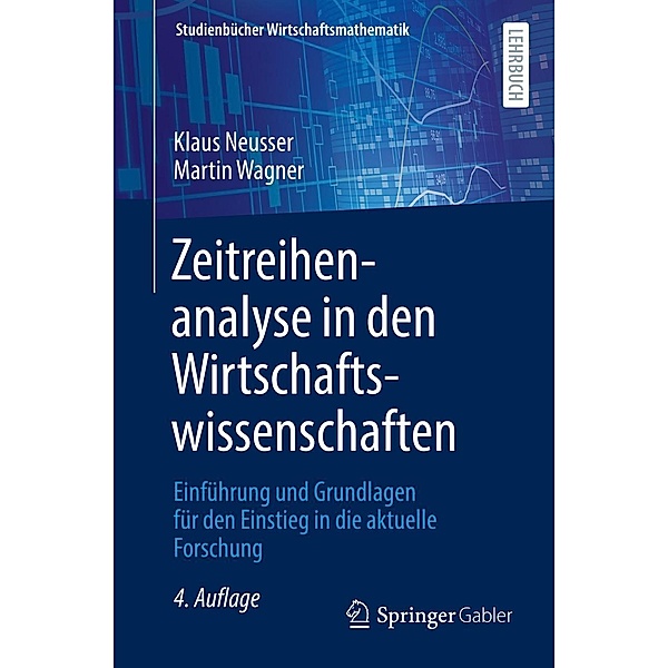 Zeitreihenanalyse in den Wirtschaftswissenschaften / Studienbücher Wirtschaftsmathematik, Klaus Neusser, Martin Wagner