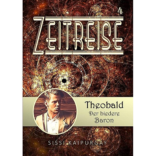 Zeitreise 4: Theobald, der biedere Baron / Zeitreisen Bd.4, Sissi Kaipurgay