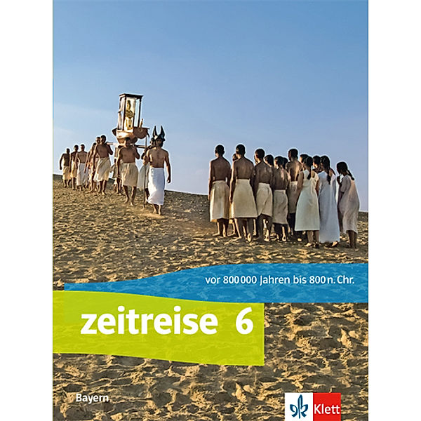 Zeitreise. Ausgabe für Bayern Realschule ab 2017 / Zeitreise 6. Ausgabe Bayern