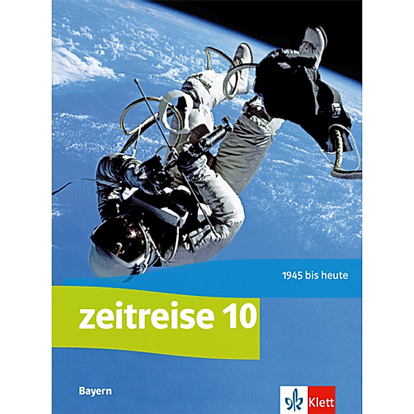 Zeitreise. Ausgabe für Bayern Realschule ab 2017 / Zeitreise 10. Ausgabe Bayern Realschule