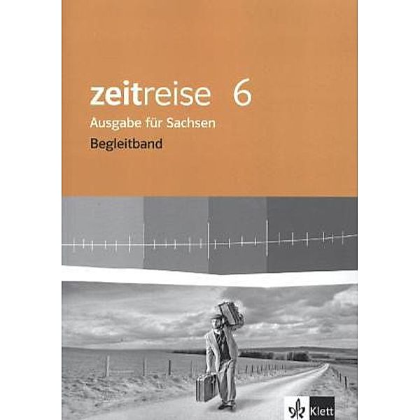 Zeitreise. Ausgabe für Sachsen Mittelschule ab 2013 / Zeitreise 6. Ausgabe Sachsen