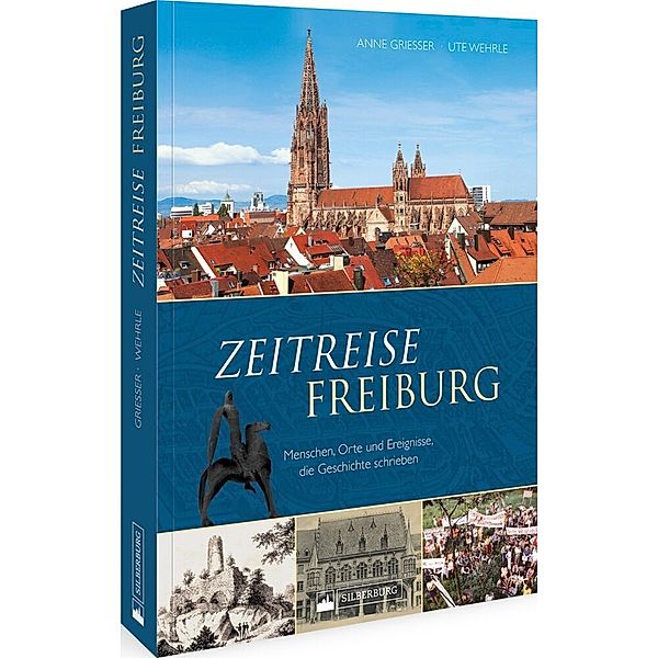 Zeitreise Freiburg, Anne Griesser, Ute Wehrle