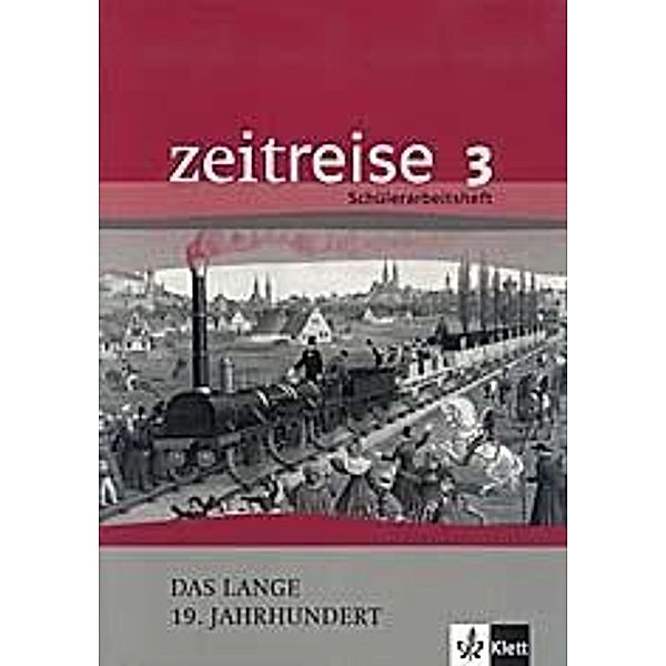 Zeitreise, Geschichte, Neu, Schülerarbeitshefte: Bd.3 Das lange 19. Jahrhundert