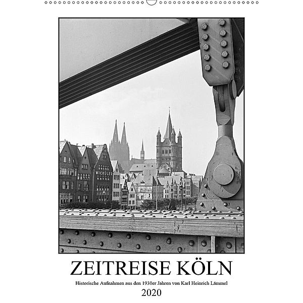 Zeitreise Köln 1930er Jahre. Fotograf: Karl Heinrich Lämmel(Premium, hochwertiger DIN A2 Wandkalender 2020, Kunstdruck i, United Archives / Karl Heinrich Lämmel