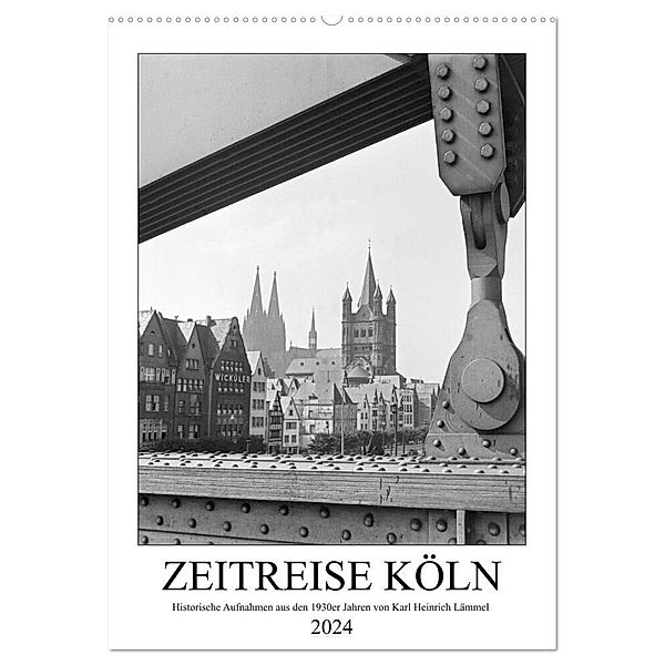 Zeitreise Köln 1930er Jahre. Fotograf: Karl Heinrich Lämmel (Wandkalender 2024 DIN A2 hoch), CALVENDO Monatskalender, United Archives / Karl Heinrich Lämmel