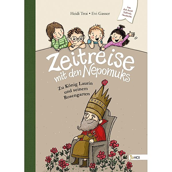 Zeitreise mit den Nepomuks - Zu König Laurin und seinem Rosengarten / Zeitreise mit den Nepomuks Bd.3, Heidi Troi, Evi Gasser