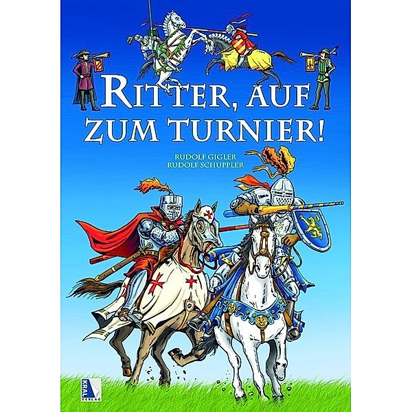Zeitreise / Ritter, auf zum Turnier!, Rudolf Gigler, Rudolf Schuppler