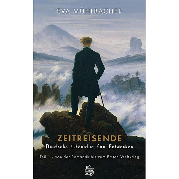 Zeitreisende - Deutsche Literatur für Entdecker / Zeitreisende Bd.1, Eva Mühlbacher