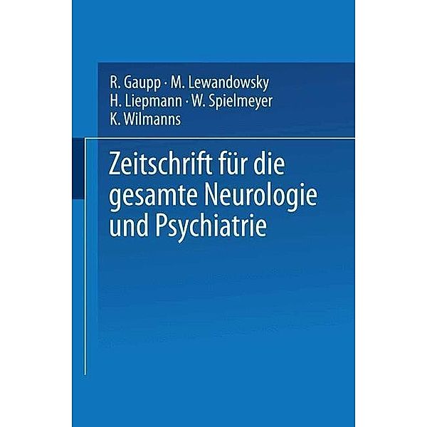 Zeitschrift für die gesamte Neurologie und Psychiatrie, R. Gaupp, M. Lewandowsky, H. Liepmann, W. Spielmeyer, K. Wilmanns