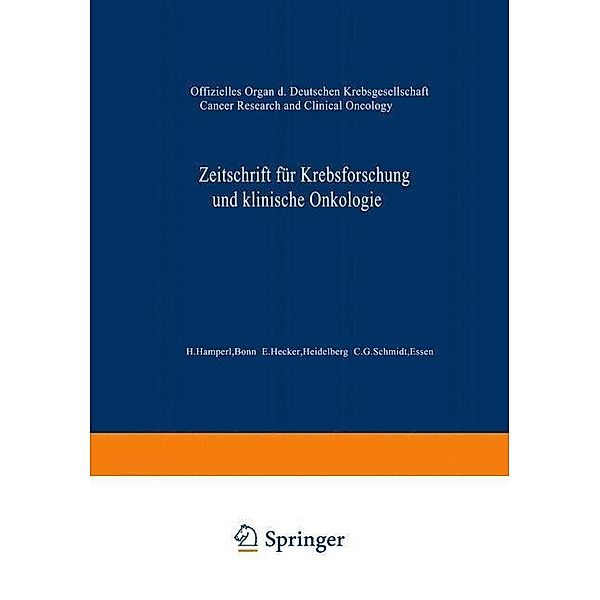 Zeitschrift für Krebsforschung und klinische Onkologie / Cancer Research and Clinical Oncology, H. Hamperl Bonn, E. Hecker