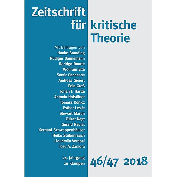 Zeitschrift für kritische Theorie / Zeitschrift für kritische Theorie, Heft 46/47 / Zeitschrift für kritische Theorie, Antonia Hofstätter, Tomasz Konicz, Esther Leslie, Stewart Martin, Oskar Negt, Gérard Raulet, Gerhard Schweppenhäuser, Heiko Stubenrauch, Liuodmila Voropai, José A. Zamora, Rüdiger Dannemann, Hauke Branding, Rogdrigo Duarte, Wolfram Ette, Samir Gandesha, Andreas Greiert, Pola Gross, Johan F. Hartle