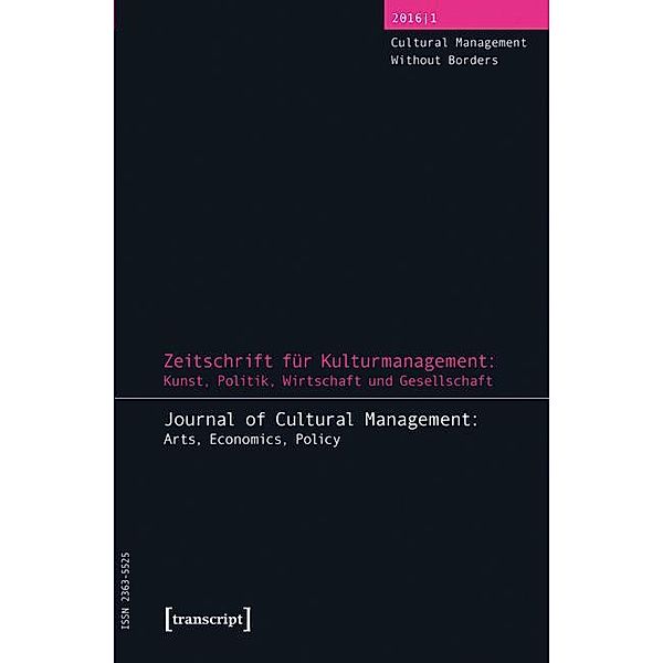 Zeitschrift für Kulturmanagement: Kunst, Politik, Wirtschaft und Gesellschaft / Journal of Cultural Management and Cultural Policy / Zeitschrift für Kulturmanagement und Kulturpolitik Bd.3