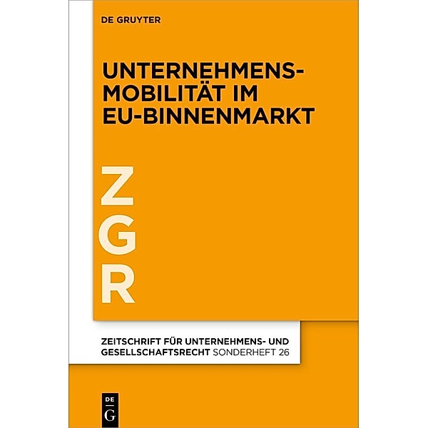Zeitschrift für Unternehmens- und Gesellschaftsrecht (ZGR) - Sonderhefte / Unternehmensmobilität im EU-Binnenmarkt