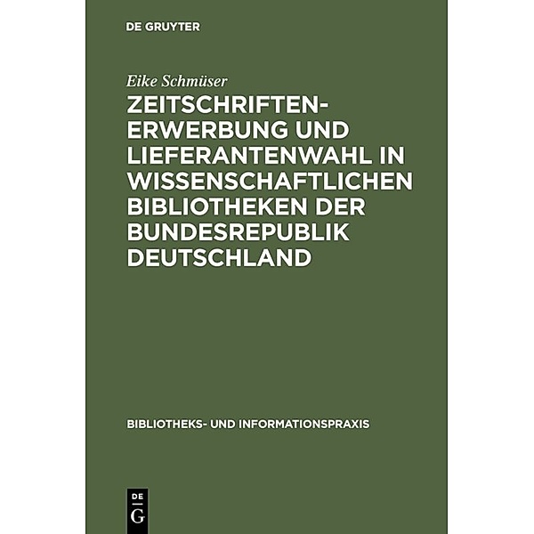 Zeitschriftenerwerbung und Lieferantenwahl in wissenschaftlichen Bibliotheken der Bundesrepublik Deutschland, Eike Schmüser