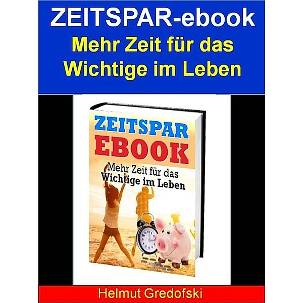 Zeitspar-ebook - Mehr Zeit für das Wichtige im Leben, Helmut Gredofski