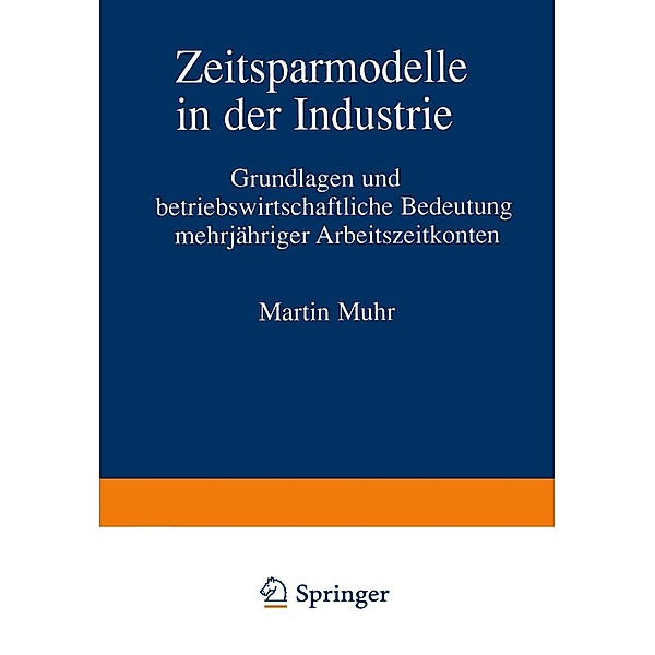 Zeitsparmodelle in der Industrie / Bochumer Beiträge zur Unternehmensführung und Unternehmensforschung, Martin Muhr