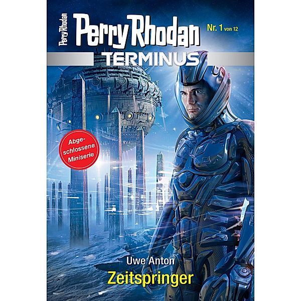 Zeitspringer / Perry Rhodan - Terminus Bd.1, Uwe Anton