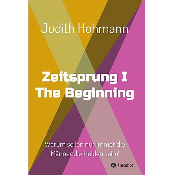 Zeitsprung - The Beginning, Judith Hohmann
