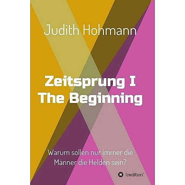 Zeitsprung - The Beginning, Judith Hohmann