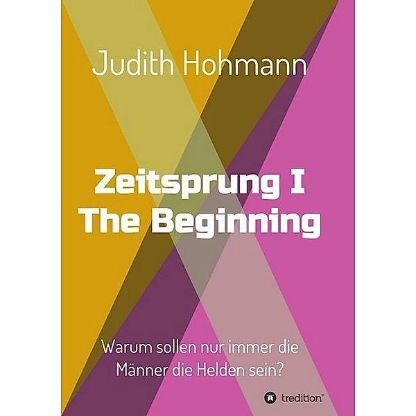 Zeitsprung - The Beginning, Judith Hohmann