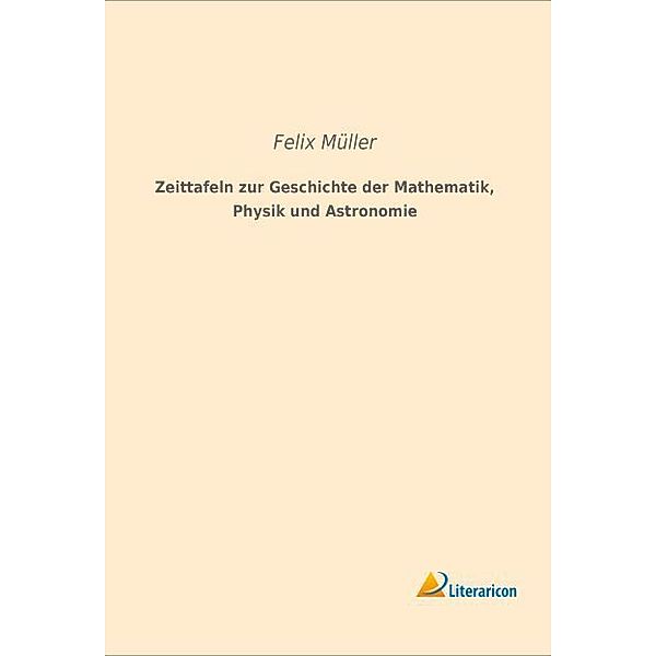 Zeittafeln zur Geschichte der Mathematik, Physik und Astronomie, Felix Müller