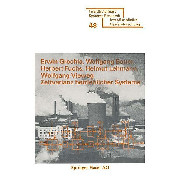 Zeitvarianz betrieblicher Systeme / Interdisciplinary Systems Research, Grochla, Bauer, Fuchs, Lehmann, Vieweg