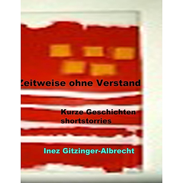 Zeitweise ohne Verstand, Inez Gitzinger-Albrecht