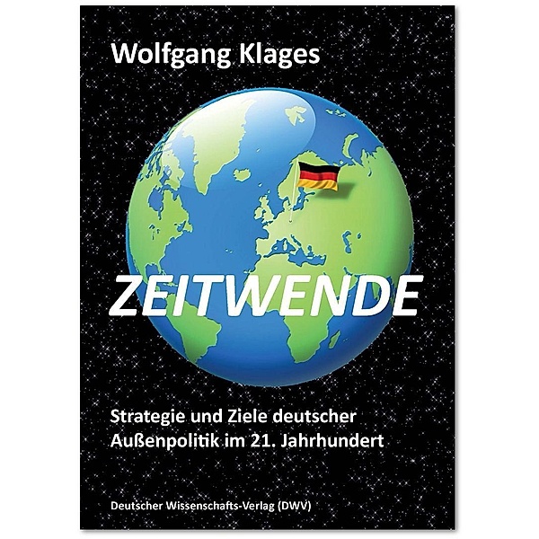 Zeitwende. Strategie und Ziele deutscher Außenpolitik im 21. Jahrhundert, Wolfgang Klages