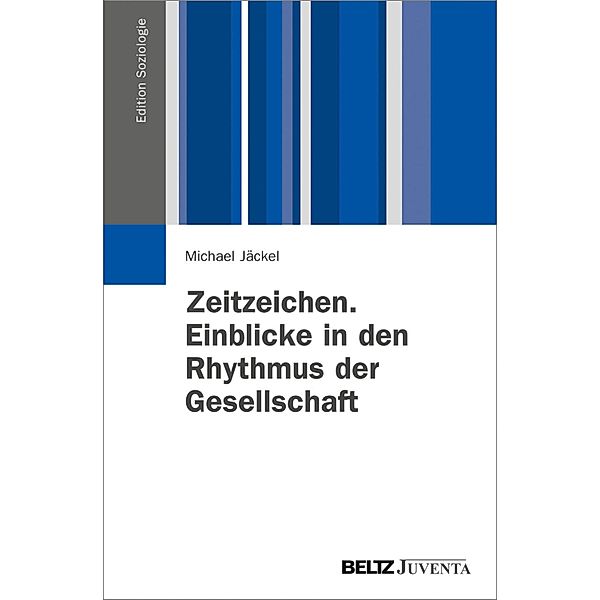 Zeitzeichen. Einblicke in den Rhythmus der Gesellschaft / Edition Soziologie, Michael Jäckel