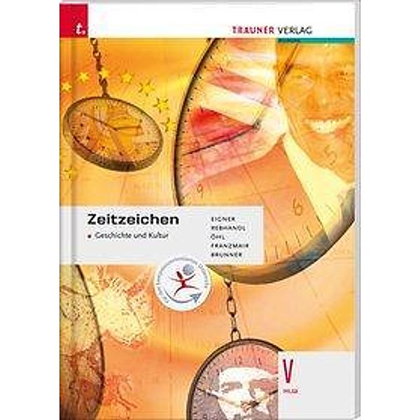 Zeitzeichen - Geschichte und Kultur V HLW, Michael Eigner, Rudolf Rebhandl, Friedrich Öhl, Armin Kvas, Michael Kurz, Heinz Franzmair