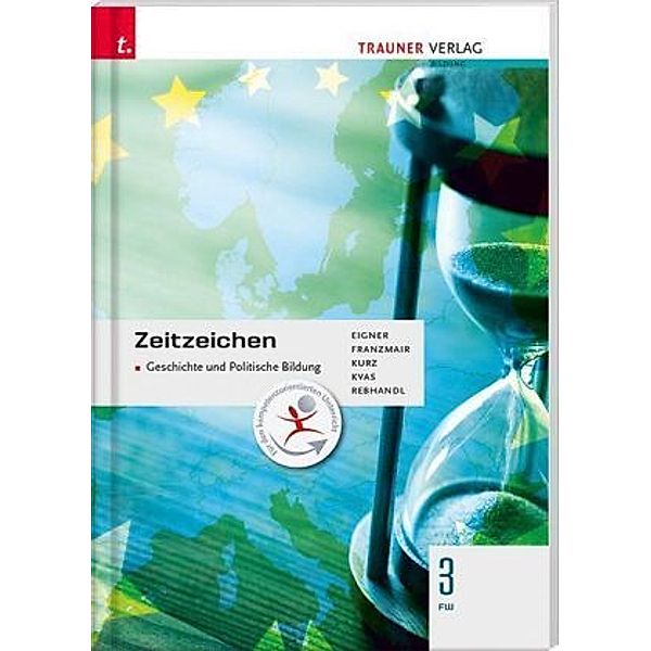 Zeitzeichen - Geschichte und Politische Bildung 3 FW, Michael Eigner, Heinz Franzmair, Michael Kurz, Armin Kvas, Rudolf Rebhandl