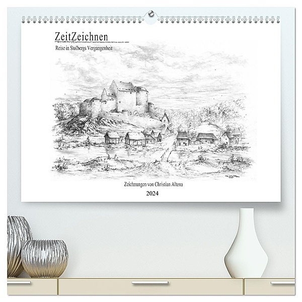 ZeitZeichnen - Reise in Stolbergs Vergangenheit (hochwertiger Premium Wandkalender 2024 DIN A2 quer), Kunstdruck in Hochglanz, Calvendo, Christian Altena