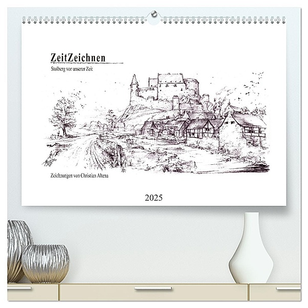 ZeitZeichnen - Stolberg vor unserer Zeit (hochwertiger Premium Wandkalender 2025 DIN A2 quer), Kunstdruck in Hochglanz, Calvendo, Christian Altena