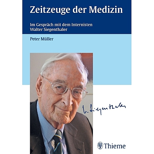 Zeitzeuge der Medizin, Peter Müller, Walter Siegenthaler