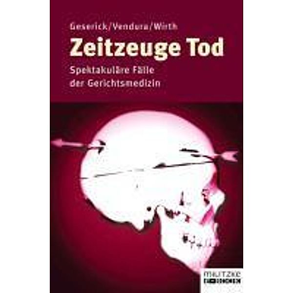 Zeitzeuge Tod, Gunther Geserick, Ingo Wirth, Klaus Vendura