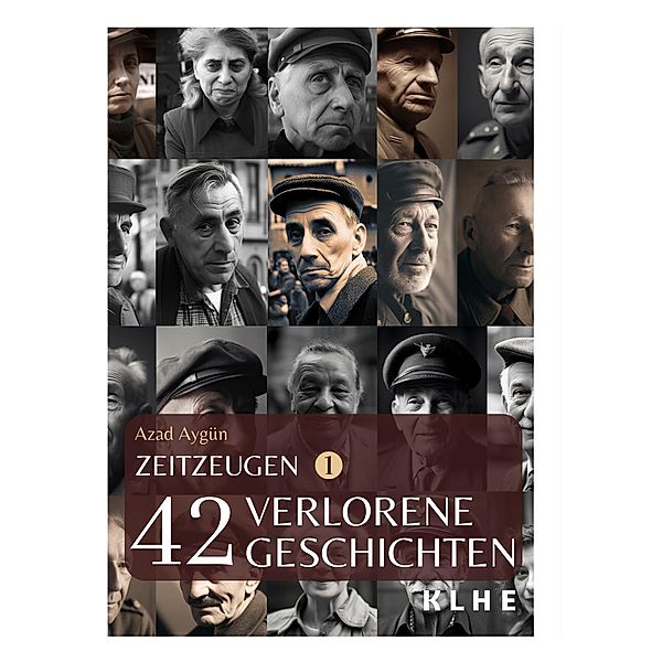 Zeitzeugen - 42 verlorene Geschichten vom 2. Weltkrieg, Azad Aygün