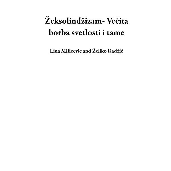 Zeksolindzizam- Vecita borba svetlosti i tame, Lina Milicevic, Zeljko Radzic