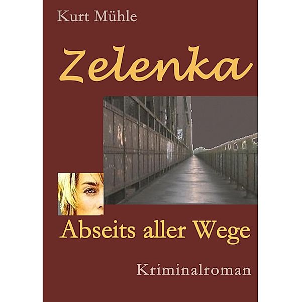Zelenka - Trilogie Band 1, Kurt Mühle