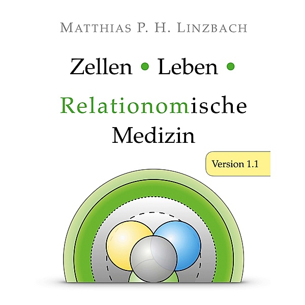 Zellen · Leben · Relationomische Medizin, Matthias P. H. Linzbach