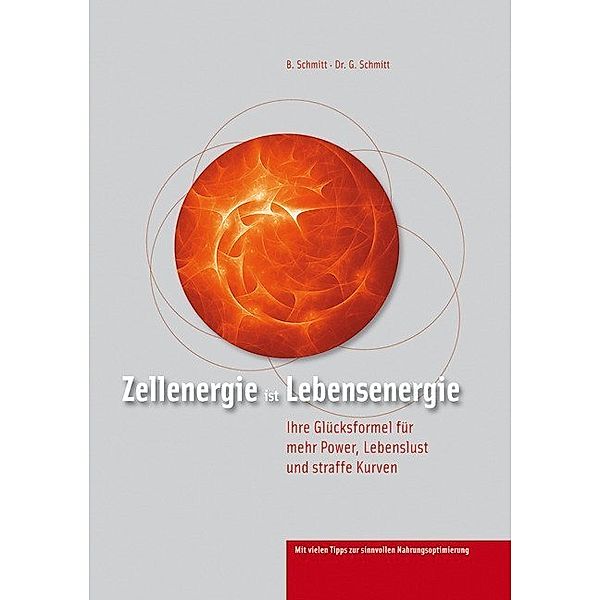 Zellenergie ist Lebensenergie, Beate Schmitt, Dr. Gerhard Schmitt