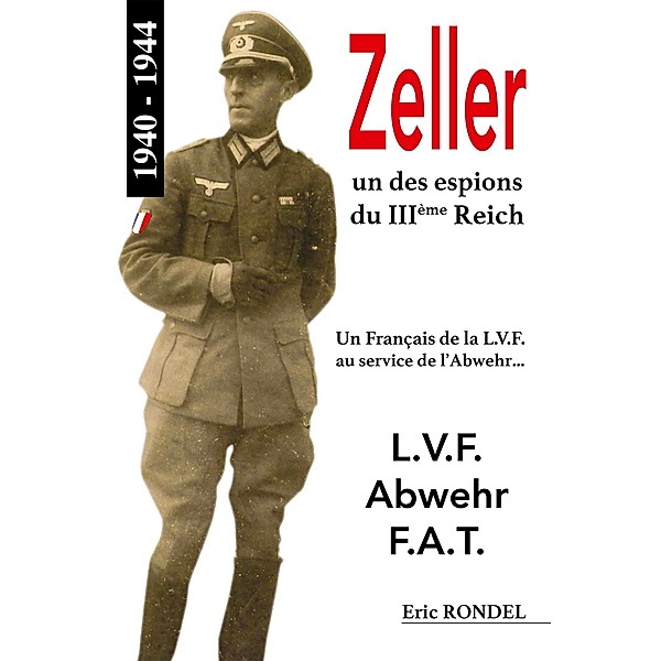 Zeller, un des espions du IIIème Reich, Eric Rondel