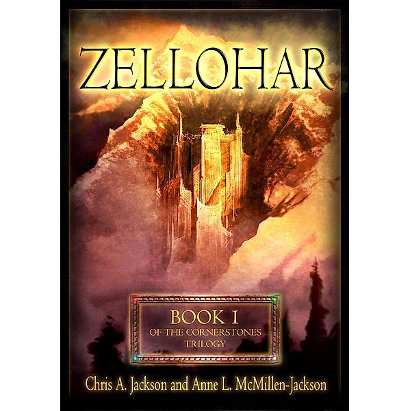 Zellohar (The Cornerstones Trilogy, #1) / The Cornerstones Trilogy, Chris A. Jackson, Anne L. McMillen-Jackson