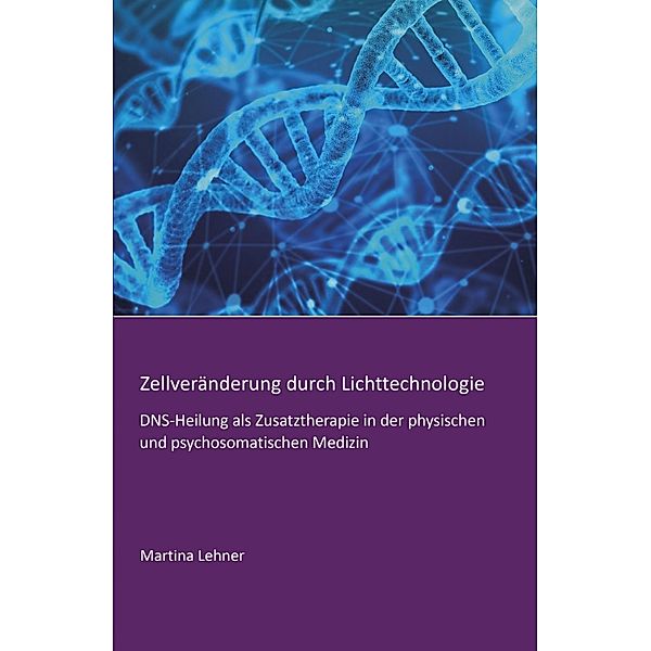 Zellveränderung durch Lichttechnologie, Martina Lehner