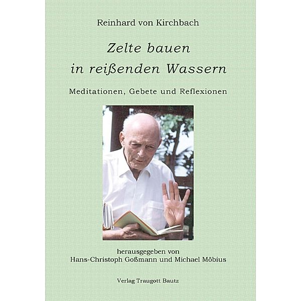 Zelte bauen in reissenden Wassern, Reinhard von Kirchbach