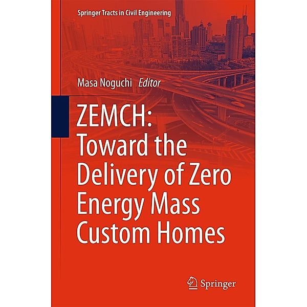 ZEMCH: Toward the Delivery of Zero Energy Mass Custom Homes / Springer Tracts in Civil Engineering