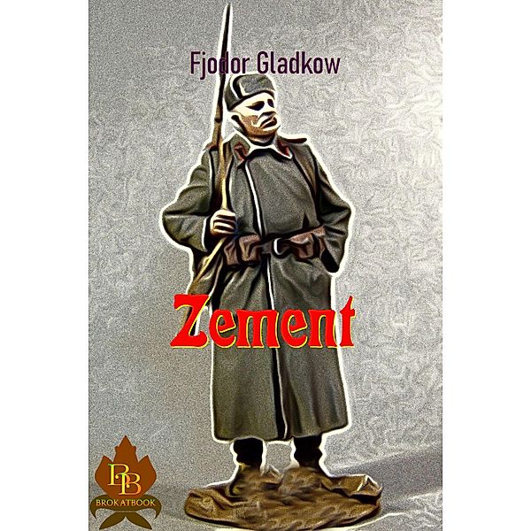 Zement, Fjodor Gladkow