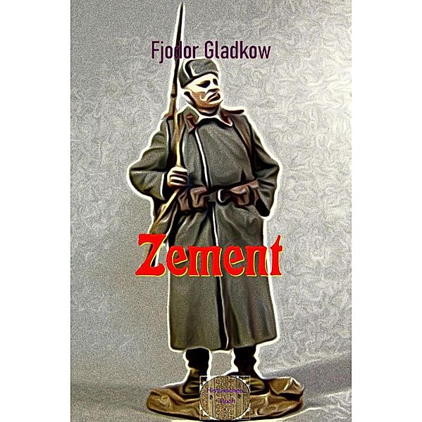 Zement, Fjodor Gladkow